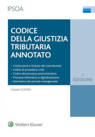 Title: Codice della giustizia tributaria Annotato, Author: Cesare Glendi