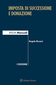 Title: Imposta di successione e donazione, Author: Angelo Busani