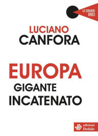 Title: Europa gigante incatenato, Author: Luciano Canfora