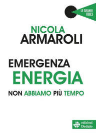Title: Emergenza energia: Non abbiamo più tempo, Author: Nicola Armaroli