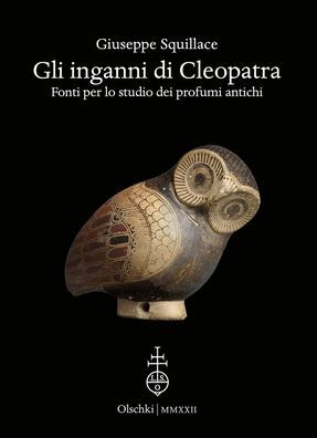 Gli Inganni di Cleopatra: Fonti per lo studio dei profumi antichi
