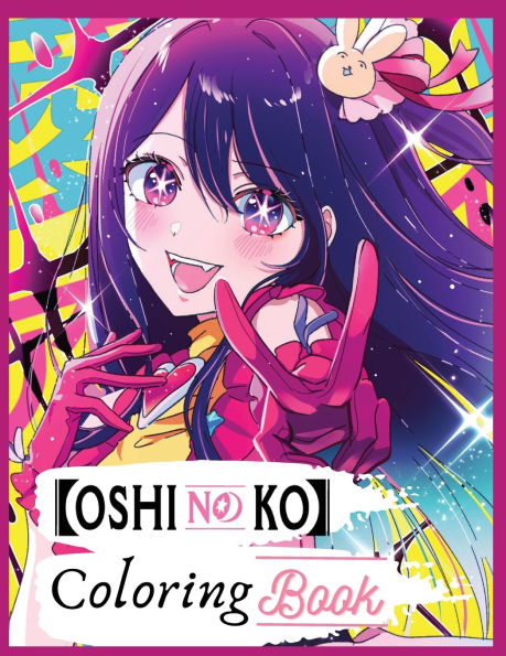 Oshi no ko coloring book: Bring Your Favorite Characters to Life