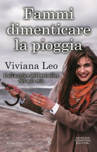 Title: Fammi dimenticare la pioggia, Author: Viviana Leo