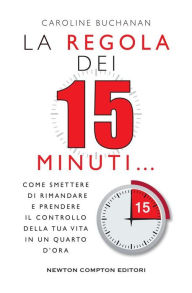 Title: La regola dei 15 minuti, Author: Caroline Buchanan