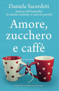 Title: Amore, zucchero e caffè, Author: Daniela Sacerdoti