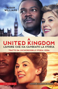 Title: A United Kingdom. L'amore che ha cambiato la storia, Author: Susan Williams