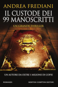 Title: Il custode dei 99 manoscritti, Author: Andrea Frediani