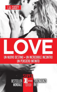 Title: LOVE. Un nuovo destino - Un incredibile incontro - Un pensiero infinito, Author: Colonel Hastings Fraser