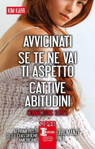 Title: Avvicinati - Se te ne vai ti aspetto - Cattive abitudini, Author: Kim Karr