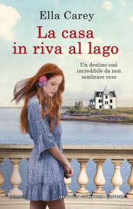 Title: La casa in riva al lago, Author: Ella Carey