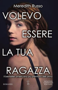 Title: Volevo essere la tua ragazza, Author: Meredith Russo