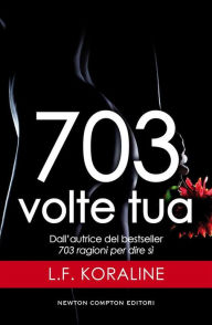 Title: 703 volte tua, Author: L.F. Koraline