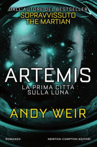 Title: Artemis. La prima città sulla luna, Author: Andy Weir