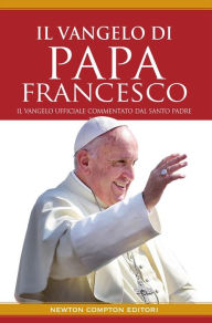 Title: Il Vangelo di papa Francesco, Author: Papa Francesco