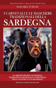 Title: I carnevali e le maschere tradizionali della Sardegna, Author: Dolores Turchi