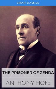 Title: The Prisoner of Zenda (Dream Classics), Author: Anthony Hope