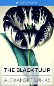 Title: The Black Tulip (Dream Classics), Author: Alexandre Dumas