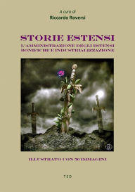 Title: Storie estensi: L'amministrazione degli Estensi. Bonifiche e industrializzazione, Author: Riccardo Roversi