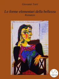 Title: Le forme elementari della bellezza, Author: Giovanni Torri