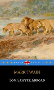 Title: Tom Sawyer Abroad (Dream Classics), Author: Mark Twain