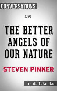 Title: The Better Angels of Our Nature: By Steven Pinker??????? Conversation Starters, Author: dailyBooks