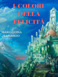 Title: I colori della felicità, Author: Marialuisa Tarascio