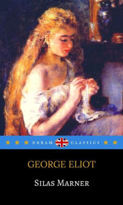 Title: Silas Marner (Dream Classics), Author: George Eliot