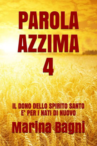 Parola Azzima 4: IL DONO DELLO SPIRITO SANTO E' PER I NATI DI NUOVO