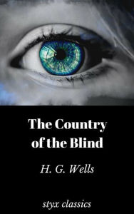 Title: The Country of the Blind, Author: H. G. Wells