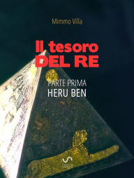 Title: Il Tesoro del Re: Parte Prima - Heru Ben, Author: Mimmo Villa