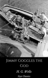 Title: Jimmy Goggles the God, Author: H. G. Wells