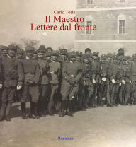 Title: Il Maestro - Lettere dal fronte, Author: Carlo Torta
