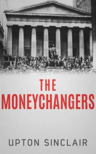 Title: The Moneychangers, Author: Upton Sinclair