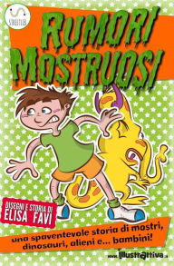 Title: Rumori Mostruosi, libro illustrato per bambini: Libri illustrati per bambini, primi libri, storie della buonanotte, Author: Elisa Favi