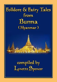 Title: FOLKLORE AND FAIRY TALES FROM BURMA - 21 Old Burmese Folk and Fairy tales: 21 children's stories from old Siam, Author: Anon E. Mouse