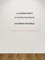 Title: La garden-party et autres nouvelles, Author: Katherine Mansfield