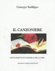 Title: Il Canzoniere nei suoi istanti d'amore e del cuore, Author: Giuseppe Sanfilippo