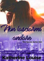 Non lasciarmi andare: The Heroes Series Vol.1