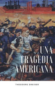 Title: Una tragedia americana, Author: Theodore Dreiser