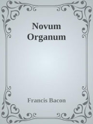 Title: Novum Organum, Author: Francis Bacon