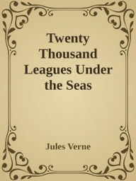 Title: Twenty Thousand Leagues Under the Seas, Author: Jules Verne