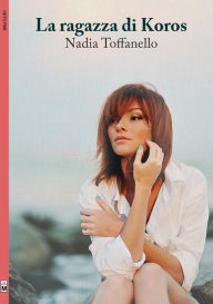 Title: La ragazza di Koros, Author: Nadia Toffanello