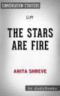 The Stars Are Fire: by Anita Shreve??????? Conversation Starters