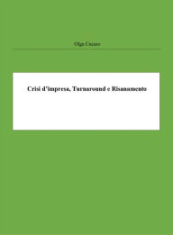 Title: Crisi d'impresa, Turnaround e Risanamento, Author: Olga Cucaro
