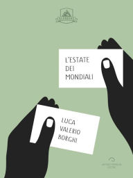 Title: L'Estate Dei Mondiali, Author: Luca Valerio Borghi
