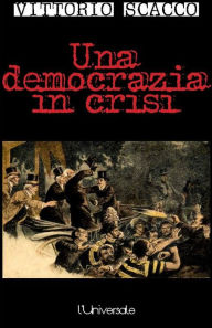 Title: Una democrazia in crisi, Author: Vittorio Scacco