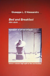 Title: Bed & Breakfast, .....altre storie: Sfumature di ......ozi vizi vacanze, Author: Giuseppe L. D'Alessandro