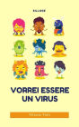 Vorrei essere un virus