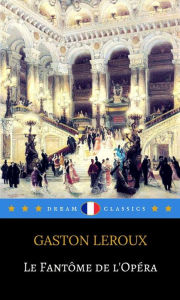 Title: Le Fantôme de l'Opéra (Dream Classics), Author: Gaston Leroux