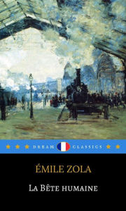 Title: La Bête Humaine (Dream Classics), Author: Emile Zola